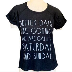Better Days Are Coming...Saturday and Sunday Graphic Tee L Black #62G